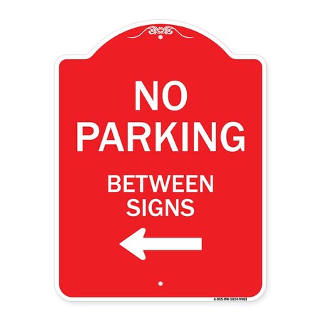 Signmission No Parking Between Signs Heavy-Gauge Aluminum Architectural Sign, 24" x 18", RW-1824-9963 A-DES-RW-1824-9963